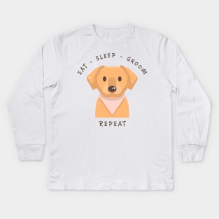 Dog Grooming Eat Sleep Groom Repeat, Dog Quotes Kids Long Sleeve T-Shirt